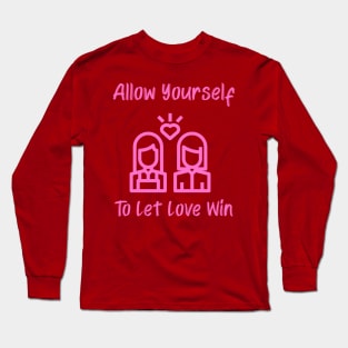 LGBT Allow Yourself to Let Love Win Long Sleeve T-Shirt